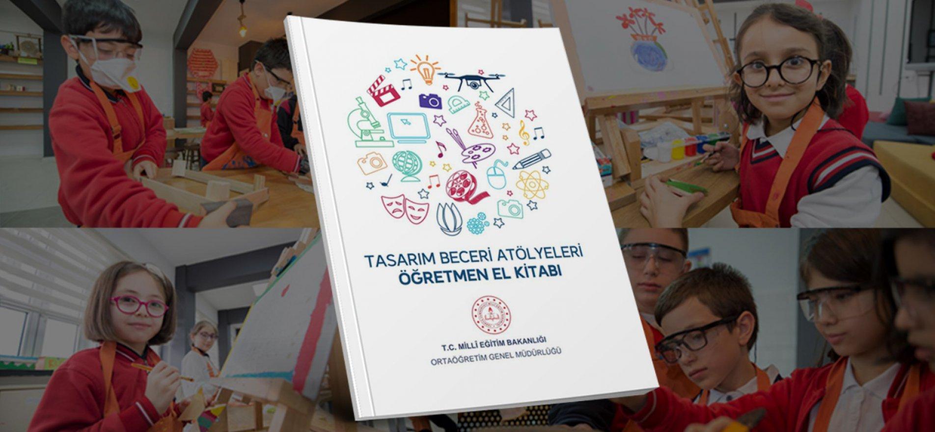 TASARIM BECERİ ATÖLYELERİ İÇİN ÖĞRETMEN KILAVUZ KİTABI